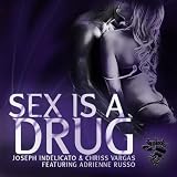 Sex Is A Drug (Mike King's Addictive Remix)