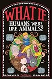 What if ... humans were like animals?