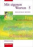 Mit eigenen Worten. Sprachbuch f&uuml;r Realschule Bayern: Mit eigenen Worten 5. Realschule Bayern. Sprachbuch. Neue Rechtschreibung, 5. Jahrgangsstufe