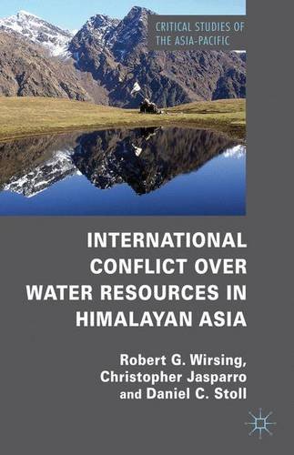 International Conflict over Water Resources in Himalayan Asia (Critical Studies of the Asia-Pacific)