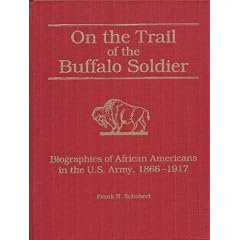 On the Trail of the Buffalo Soldier: Biographies of African Americans in the U.S. Army, 1866-1917
