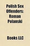 Polish Sex Offenders: Roman Polanski