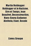 Martin Heidegger: Heidegger Et Le Nazisme, Tre Et Temps, Jean Beaufret, Dconstruction, Hans-Georg Gadamer, Altheia, Tant, Dasein