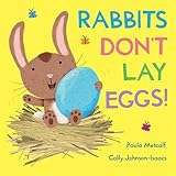Rabbits don't lay eggs!