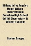 Bildung in Los Angeles: Mount-Wilson-Observatorium, Crenshaw High School, Griffith Observatory, St. Vincent's College - 
