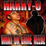 What Da Game Needz (Best of Harry-O) [Explicit]