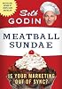 Meatball Sundae: Is Your Marketing out of Sync?