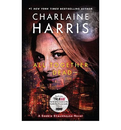 [ All Together Dead ] By Harris, Charlaine ( Author ) [ 2010 ) [ Paperback ]