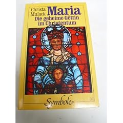 Maria. Die geheime G�ttin im Christentum