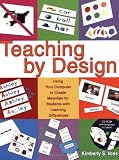More details of book titled: Teaching by Design: Using Your Computer to Create Materials for Students With Learning Differences