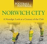 Norwich City : a nostalgic look at a century of the club
