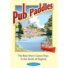 Pub Paddles - The Best Short Canoe Trips in the South of England