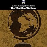 A Macat Analysis of Adam Smith's The Wealth of Nations