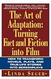 The Art of Adaptation: Turning Fact And Fiction Into Film (Owl Books)