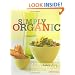Simply Organic: A Cookbook for Sustainable, Seasonal, and Local Ingredients