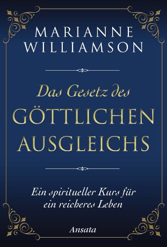 Das Gesetz des göttlichen Ausgleichs: Ein spiritueller Kurs für ein reicheres Leben (German Edition)