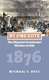 By One Vote: The Disputed Presidential Election of 1876 (American Presidential Elections)