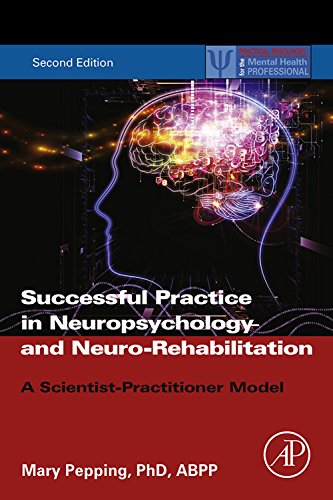 Successful Practice in Neuropsychology and Neuro-Rehabilitation: A Scientist-Practitioner Model (Practical Resources for the Mental Health Professional)