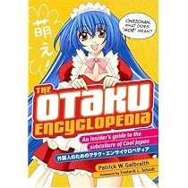 The Otaku Encyclopedia: An Insider's Guide to the Subculture of Cool Japan