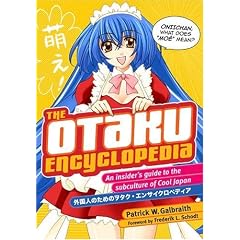 The Otaku Encyclopedia: An Insider's Guide to the Subculture of Cool Japan