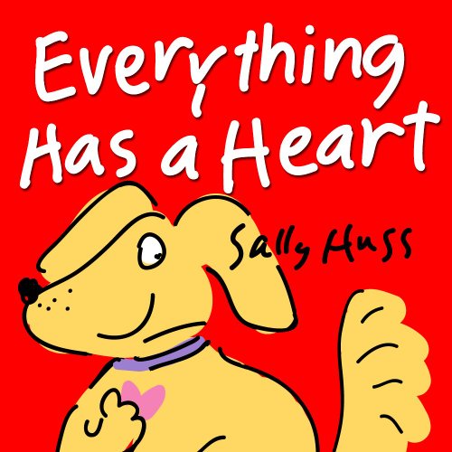 Children's EBook: EVERYTHING HAS A HEART (Fun, Adorable, Rhyming Bedtime Story/Picture Book, about Hearts and Love, ages 2-6) image