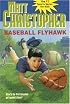 Baseball Flyhawk (Matt Christopher Sports Classics)