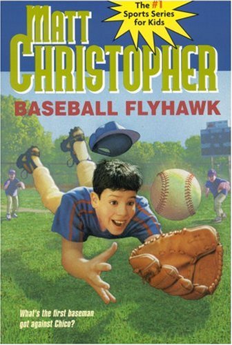 Cover image : Baseball Flyhawk (Matt Christopher Sports Classics)