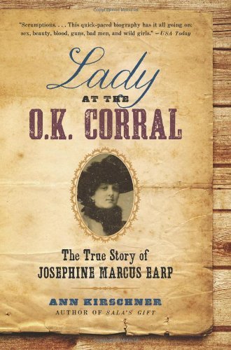 Lady at the O.K. Corral: The True Story of Josephine Marcus Earp Paperback March 4, 2014
