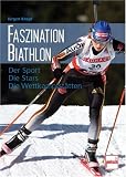 Produkt-Bild: Faszination Biathlon: Der Sport - Die Stars - Die Wettkampfst&auml;tten