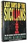 Last Days of the Sicilians: At War With the Mafia : The FBI Assault on the Pizza Connection