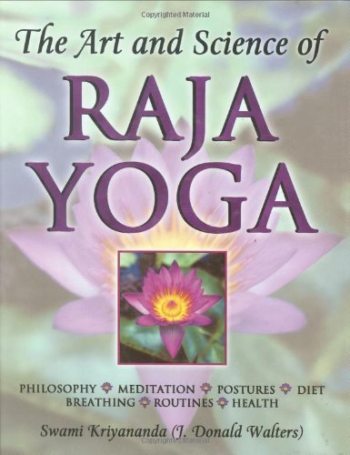 The Art and Science of Raja Yoga: Fourteen Steps to Higher Awareness: Based on the Teachings of Paramhansa Yogananda