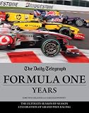The Daily Telegraph Formula One years : the ultimate season-by-season celebration of Grand Prix racing