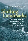 Shifting Landmarks: Property, Proof, and Dispute in Catalonia around the Year 1000 (Conjunctions of Religion and Power in the Medieval Past)