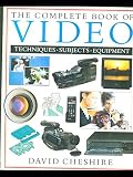 The complete book of video : techniques, subjects, equipment