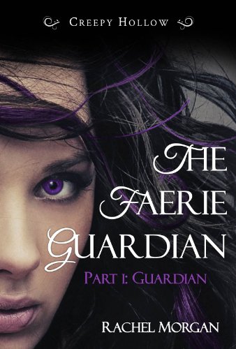 The Faerie Guardian, Part I: Guardian (Creepy Hollow) by Rachel Morgan The Faerie Guardian, Part I: Guardian (Creepy Hollow) by Rachel Morgan