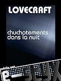 Chuchotements dans la nuit: chez les �tranges �tres dissimul�s des for�ts du Vermont - nouvelle traduction par Ruth Szafranski
