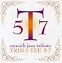 Trin-I-Tee 5:7 Smooth Jazz Tribute