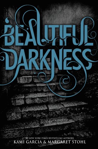 Beautiful Darkness (Beautiful Creatures) by Kami Garcia Beautiful Darkness (Beautiful Creatures) by Kami Garcia