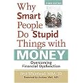 Why Smart People Do Stupid Things with Money (Overcoming Financial Dysfunction) (Paperback)