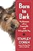 Born to Bark: My Adventures with an Irrepressible and Unforgettable Dog