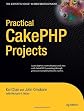 Practical CakePHP Projects (Practical Projects)