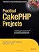 Practical CakePHP Projects (Practical Projects)