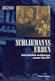 Schliemanns Erben (1) - Entschl&uuml;sseln Arch&auml;ologen unsere Zukunft? Der offizielle Begleitband zur Sendereihe im ZDF, Januar 1996 - 