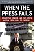 When the Press Fails: Political Power and the News Media from Iraq to Katrina (Studies in Communication, Media, and Public Opinion)