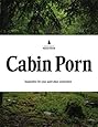 Cabin Porn: Inspiration for Your Quiet Place Somewhere