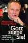 Gott segne Sie!: Neue Einf�lle f�r das Leben hier unten