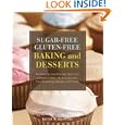 Sugar-free Gluten-free Baking and Desserts: Recipes for Healthy and Delicious Cookies, Cakes, Muffins, Scones, Pies,... by Kelly Keough