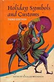 Holiday Symbols and Customs: A Guide to the Legend and Lore Behind the People, Places, Food, Animals, and Other Symbols and Customs Associated With ... and Customs) (Holiday Symbols & Customs)