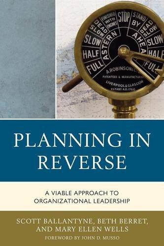 Planning in Reverse: A Viable Approach to Organizational Leadership