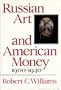 Russian Art and American Money, 1900-40